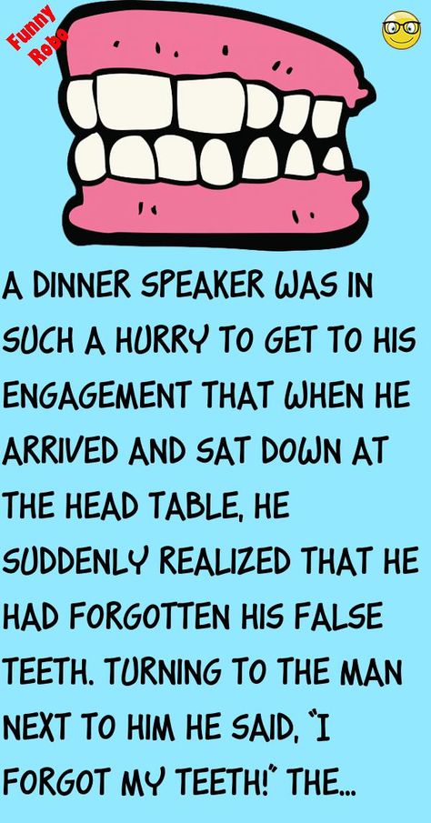 A dinner speaker was in such a hurry to get to his engagement that when he arrived and sat down at the head table, he suddenly realized that he had forgotten his false teeth.Turning to the m.. #funny, #joke, #humor Hilarious Dark Jokes, What Ya Doing Funny, Teeth Jokes, False Teeth Humor, Story Jokes, Funny Adult Humor Can't Stop Laughing, Humor Funny Hilarious Twisted, Funny Twisted Humor, Hilarious Memes Can't Stop Laughing Humor Jokes