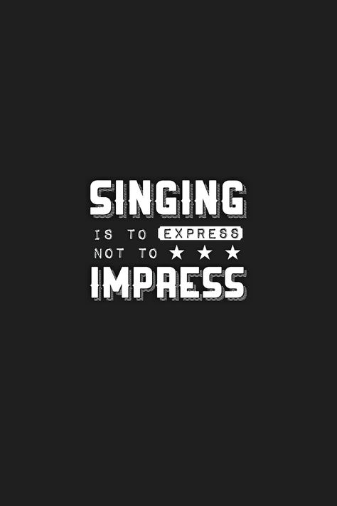 Singing is to express not to impress! Singing Quotes Singers, Singing Motivation, Singing Quotes, Music Tips, Board Pictures, Love Quotes For Him Romantic, Vision Board Pictures, Quote Motivation, Display Picture