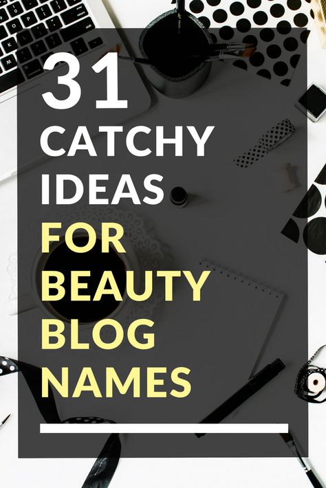 31 Catchy Ideas for Beauty Blog Names Beauty Blog Name Ideas, Beauty Name Ideas, Makeup Business Names, Channel Name Ideas, Salon Names Ideas, Group Names Ideas, Awesome Makeup, Salon Names, Name For Instagram