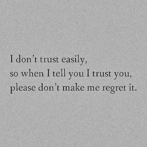 Qoutes About Having Trust Issues, When You Thought You Could Trust Someone, If I Trust You Don't Make Me Regret It, I Am Trustworthy Quotes, Deep Trust Quotes, I Don’t Trust Easily Quotes, I Trust Too Easily Quotes, How To Trust Again Quotes, Don't Betray My Trust