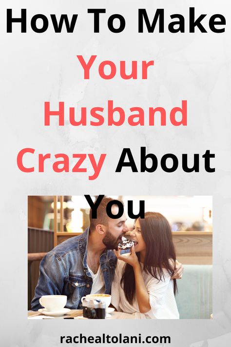 How to make your husband crazy about you? How To Get Husbands Attention, Make Your Husband Want You, How To Make Your Husband Want You, How To Turn Your Husband, How To Make My Husband Want Me Again, How To Make Your Man Crazy For You, How To Date Your Husband, How To Make My Husband Love Me Again, How To Love Husband