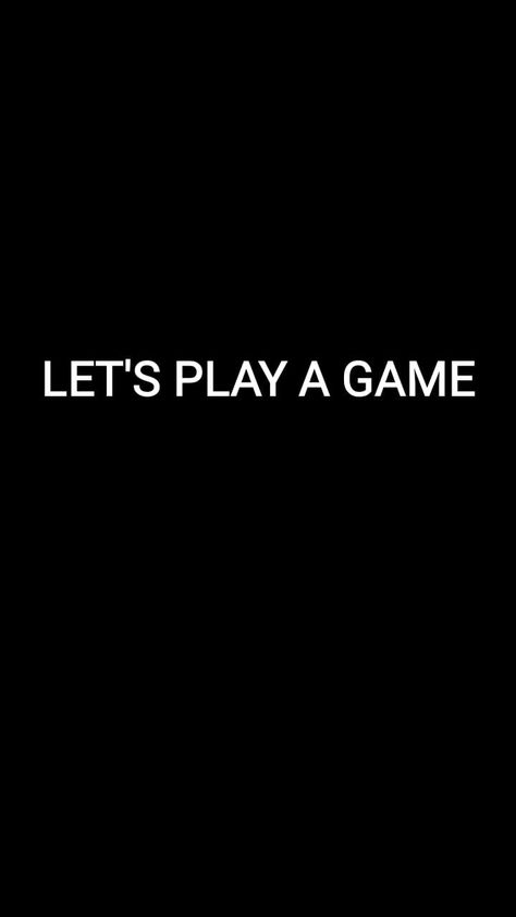 LET'S PLAY A GAME Let’s Play A Game, Let's Play A Game, Lets Play A Game, Last Game, Play A Game, Played Yourself, Lets Play, Look Here, Life Is Short