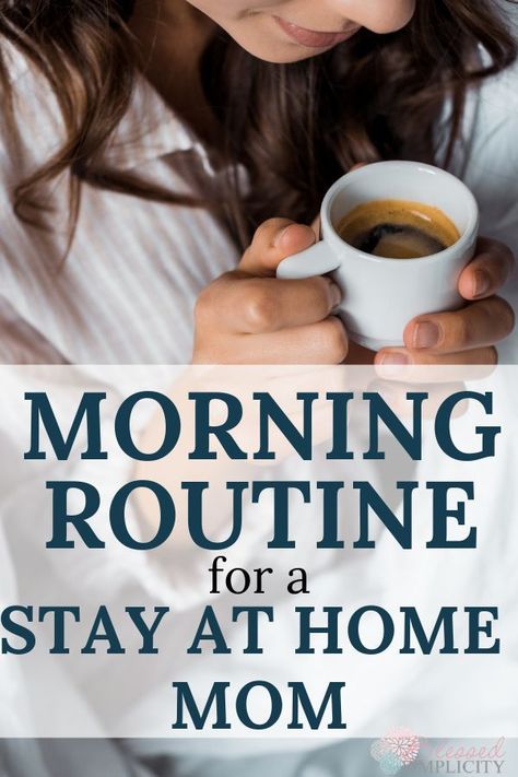 How to Create a Morning Routine for Stay at Home Moms - Blessed Simplicity Routines For Moms Stay At Home, Morning Routine For Moms At Home, Mum Morning Routine, Southern Housewife, Mom Morning Routine, Mommy Motivation, Best Morning Routine, Intentional Motherhood, Create A Morning Routine