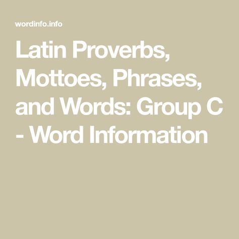 Latin Proverbs, Mottoes, Phrases, and Words: Group C - Word Information Proverbs, Education, Latin Proverbs, Latin Mottos, E Words, Home Education, Words Of Wisdom, The Unit