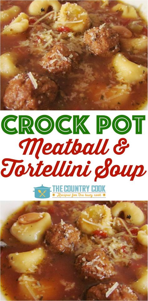 Crock Pot Meatball and Tortellini Soup recipe from The Country Cook Meatball And Tortellini Soup, Meatball Tortellini Soup, Crock Pot Meatballs, Slow Cooker Meatballs, Crock Pot Recipes, Country Cook, Meatball Soup, Crockpot Soup Recipes, The Country Cook