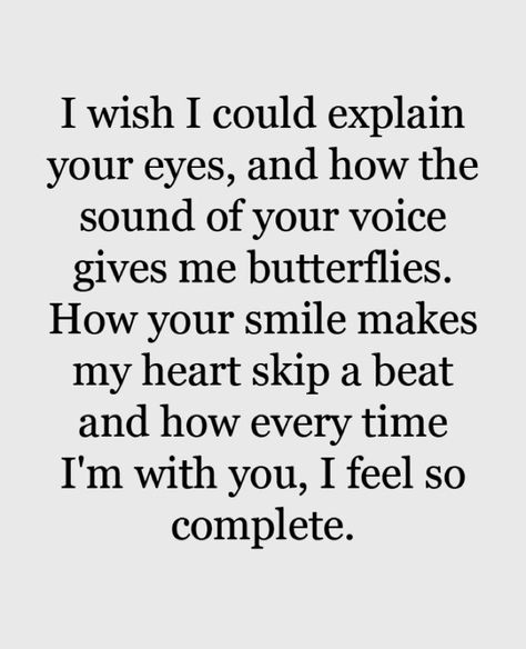 I wish I could explain your eyes and how the sound of your voice gives me butterflies. How your smile makes my heart skip a beat and how every time I’m with you, I feel so complete. I Love You More Than Quotes, Obsessed With You, You Are So Special To Me, You Are Important To Me, Badass Girl, Love You Quotes, Relationship Coaching, Butterfly Quotes, Dating Coach