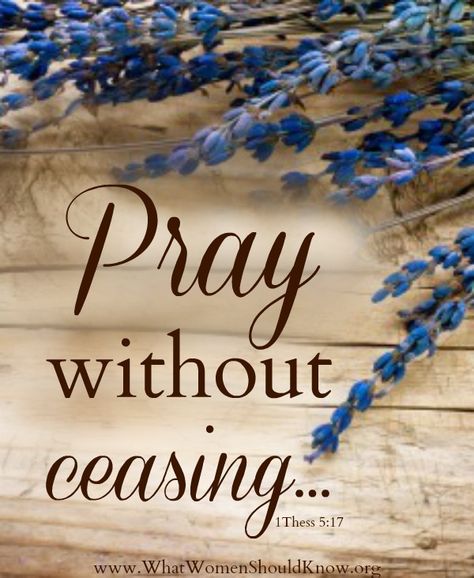 Pray Without Ceasing (1 Thessalonians 5:17) 1 Thessalonians 5 17, Prayer Changes Things, Pray Without Ceasing, Prayer Times, 1 Thessalonians, Prayer Warrior, Biblical Quotes, Favorite Bible Verses, Gods Grace