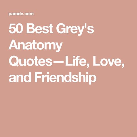 50 Best Grey's Anatomy Quotes—Life, Love, and Friendship Greys Anatomy Friendship Quotes, Greys Anatomy Quotes Inspirational Short, Greys Anatomy Tattoo Friendship, Funny Greys Anatomy Quotes, Greys Anatomy Love Quotes, Cristina Yang Quotes, Greys Anatomy Tattoo, Greys Anatomy Quotes, Save Me Quotes