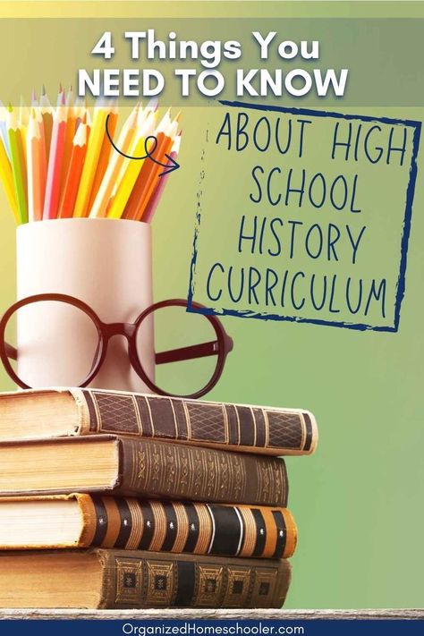 4 things you need to know about high school history curriculum written next to a stack of books, round glasses, and a container of colored pencils Homeschooling High School, High School World History, Homeschool High School Curriculum, Teaching Us History, High School History, History Curriculum, Homeschool High School, Homeschool History, Teaching High School