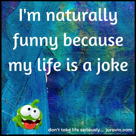 I'm naturally funny because my life is a joke My Life Is A Joke, Life Is A Joke, Bible Teacher, Short Jokes, Seriously Funny, Bad Jokes, A Bad, Enjoy Life, Helping People