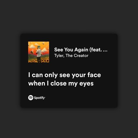 Can I Get A Kiss Wallpaper, See You Again Spotify Lyrics, See You Again Spotify, Can I Get A Kiss Tyler The Creator, See You Again Lyrics, Song Quotes Lyrics, Kiss Lyrics, Can I Get A Kiss, Rap Lyrics Quotes