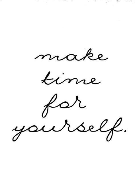 make time for yourself Make Time For Yourself, Frases Tumblr, Time For Yourself, Note To Self, True Words, Make Time, Me Time, The Words, Great Quotes