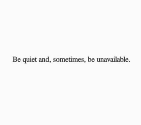 Better To Be Quiet Quotes, Quiet And Mysterious, Be Unavailable Quotes, Going Quiet Quotes, Be Quiet Wallpaper, Calm Era Quotes, Quiet Women Quotes, A Quiet Life Quotes, Quiet Kid Quotes