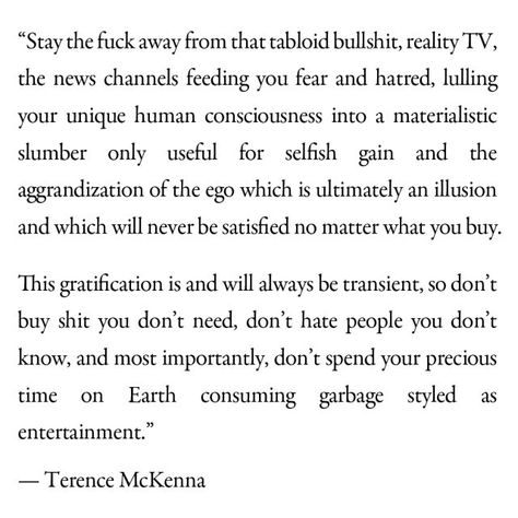 Seratonin Quotes, Terrance Mckenna Quotes, Terence Mckenna Quotes, Terrence Mckenna Quotes, Terrence Mckenna, Terence Mckenna, Words Beautiful, The Ego, Well Said Quotes