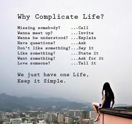 Why complicate life? We only have one life. Keep it simple Boredom Quotes, Why Complicate Life, Positive Quotes For Life Happiness, Simple Life Quotes, Galway Girl, Keep Life Simple, Online Comics, Life Quotes Love, Introverted