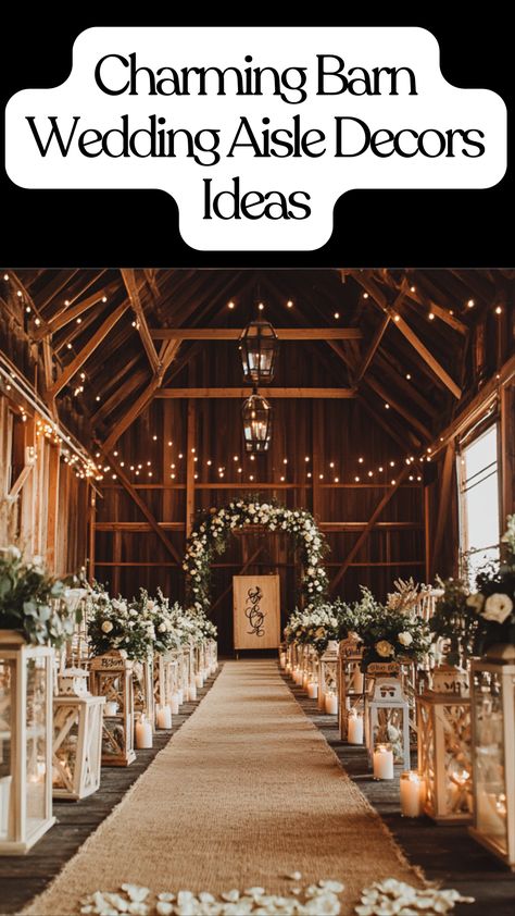 Rustic barn wedding aisle decor featuring lanterns, wooden signs, floral accents, and burlap runners for a charming ceremony setting Farm Wedding Entrance, Rustic Wedding Aisle Decor Indoor, Cheap Wedding Aisle Decor, Small Farm Wedding Ideas, Wedding Aisle With Lanterns, Rustic Aisle Decorations Wedding, Barn Ceremony Wedding, Rustic Church Wedding Decorations, Barn Wedding Ceremony Decor