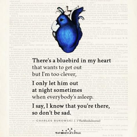 Blue Heart Quotes, Blue Thoughts, Blue Poem, Blue Bird In My Heart Tattoo, Blue Bird Heart Tattoo, Blue Bird Charles Bukowski, Bluebird In My Heart, Never Quit Quotes, Control Anger Quotes