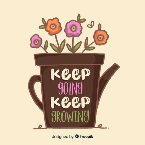 Keep Going Keep Growing, Growing Quotes, Diy Anniversary, Keep Growing, Free Hand Drawing, Garden Quotes, Free Ecards, Kindness Quotes, Affinity Designer