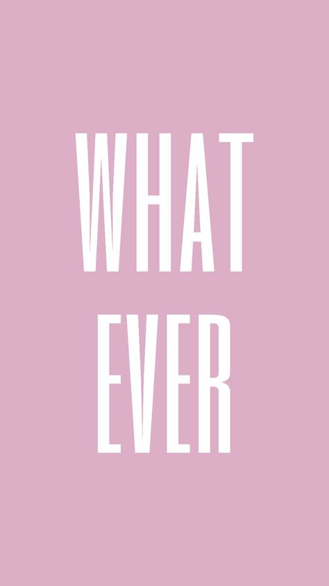 Whatever Wallpaper, Whatever Aesthetic, Fashion Words, Words Wallpaper, Pink Quotes, Framed Quotes, Wallpaper Iphone Disney, What Ever, Ios Wallpapers