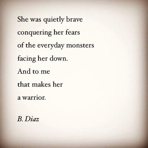 Quotes Brave Women, You Are So Brave Quotes, Warrior Soul Quotes, Brave Quotes Courage, Brave Face Quotes, Being Brave Quotes Strength, Brave Daughter Quotes, Heart Warrior Quotes, You Are Brave Quotes