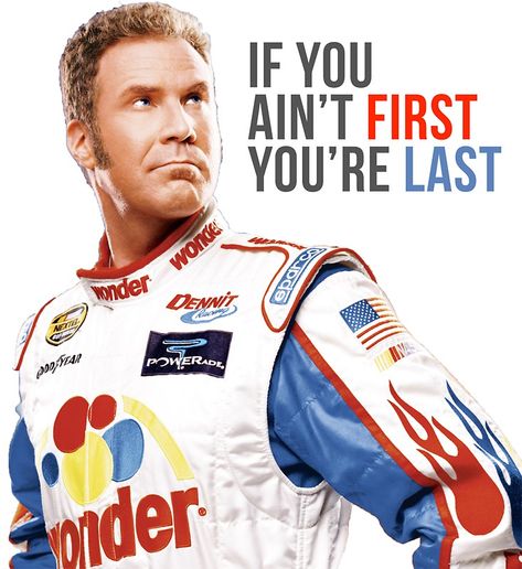 Will Ferrell Talladega Nights Ricky Bobby "If You Ain't First You're Last" Ricky Bobby Quotes, Talladega Nights Quotes, Talladega Nights, Ricky Bobby, Patience Quotes, Last Will And Testament, Will Ferrell, Unique Sticker, Night Quotes