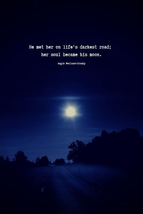 love quotes | soul quotes | deeper quotes | a picture of nature with a full moon and a dark road..."He met her on life's darkest road; her soul became his moon."     #lovequotes #quotes #beautiful #nature #fullmoon #darkness #road #hope #blogging #soul #mindfulness #love #angieweilandcrosby #momsoulsoothers Moon Love Quotes, Full Moon Quotes, Young Love Quotes, Moon And Star Quotes, Dark Road, Moon Quotes, Star Quotes, Dark Love, Anais Nin