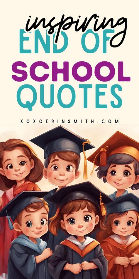 cute kids in graduation cap and gown and title inspiring end of year quotes for kids Year Ending Quotes Inspirational, End Of School Year Quotes, Quotes For Graduating Students, School Year Quotes, Encouragement For Kids, Encouraging Quotes For Kids, Encouraging Quotes For Students, Inspirational Classroom Quotes, Words Of Encouragement For Kids