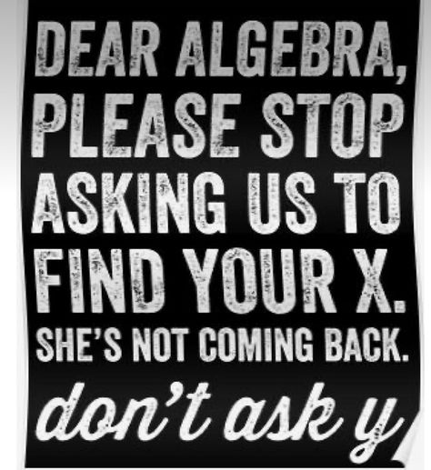 Dear Algebra, Sarcastic Quotes Funny, Please Stop, Twisted Humor, Quotable Quotes, Dad Jokes, Sarcastic Quotes, Funny Signs, A Sign