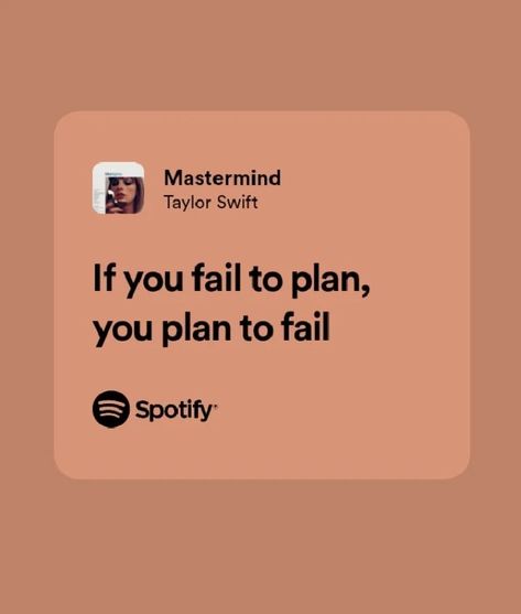 If You Fail To Plan You Plan To Fail Taylor, Song Lyric Senior Quotes, Taylor Swift Motivational Lyrics, Positive Song Lyrics, Motivational Song Lyrics, Room Aestethic, Inspiring Lyrics, Taylor Quotes, Manifesting 2024