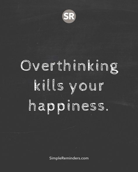 Overthinking kills your happiness Overthinking Kills Your Happiness, Killing Quotes, Life Quotes, Quotes