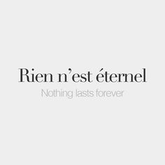 Rien n'est éternel (literally: Nothing is eternal) | Nothing lasts forever | /ʁjɛ nɛte.tɛʁ.nɛl/ by frenchwords Tattoo Quotes French, French Tattoo Quotes, Tattoo French, French Sayings, Quotes French, Realistic Rose Tattoo, Forever Tattoo, Phrase Tattoos, Small Tattoos With Meaning