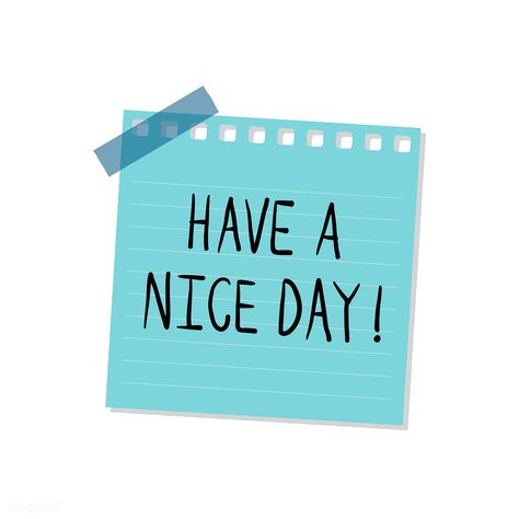 Have a nice day note illustration | free image by rawpixel.com Have A Nice Day Illustration, Have A Nice Day Aesthetic, Note Illustration, Days Quotes, Morning Announcements, Have A Nice Week, Greetings For The Day, Smiley Happy, Pic Art