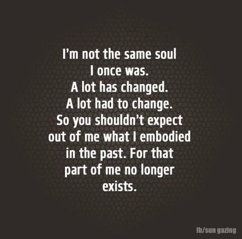 Changes In People Quotes, Im Not Who I Was A Year Ago Quotes, I Am Not The Same Person I Was, People Do Change For The Better, I’ve Changed For The Better, I’m Not The Same Person I Was, I Am A Different Person Quotes, I Am Not The Person I Used To Be, I'm Not The Same Person Quotes