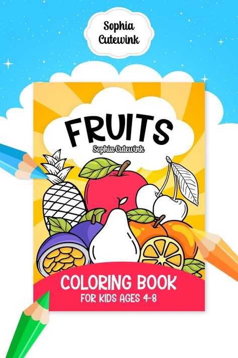 Fruits Coloring Book for Kids Ages 4-8 by Sophia Cutewink Coloring Book Cover, Amazon Coloring Books, Fruit Designs, Diy Wall Decor For Bedroom, Fun Fruit, Toddler Coloring Book, Designs Coloring Books, Kids Coloring Book, Magazines For Kids