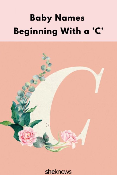 Baby Names Beginning With ‘C’ That Are Cute, Creative & Charming – SheKnows C Names For A Girl, C Baby Names, Names Beginning With C, C Names, C Girl Names, Witchy Names, Unusual Girl Names, Names Starting With C, Celtic Name