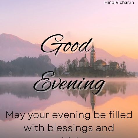 Good Evening Quotes Inspirational Life, Good Evening Wishes Friends, Good Evening Wishes Awesome, Evening Wishes Image, Good Evening Blessings, Good Evening Images Beautiful, Good Evening Quotes, Good Evening Images, Evening Blessings