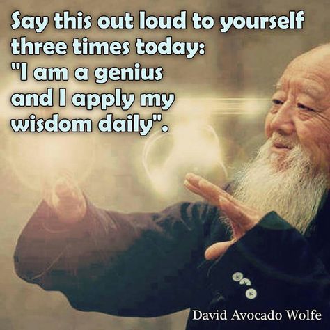 I am a genius David Wolfe, Daily Wisdom, Timeline Photos, Out Loud, Live For Yourself, Happy Holidays, Health Tips, Dreaming Of You, Affirmations