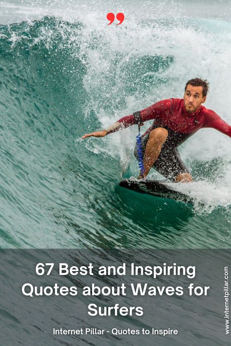 67 Best and Inspiring Quotes about Waves for Surfers - quotes | inspirational quotes | motivational quotes | inspiring quotes | quotes of the day | quotes about life | life quotes | love quotes - #quotes #love #motivation #inspiration #life #quote #quoteoftheday #success #motivationalquotes #inspirationalquotes #quotestoliveby #photooftheday #happy #travel #lifestyle #positivevibes #lifequotes #instagram #poetry #follow #nature #inspiringquotes #selfimprovement Surfer Quotes Inspiration, Surf Quotes Inspirational, Quotes About Waves, Ocean Wave Quotes, Surf Quotes, Surfer Quotes, Children Of The Sea, Row The Boat, Surfing Quotes