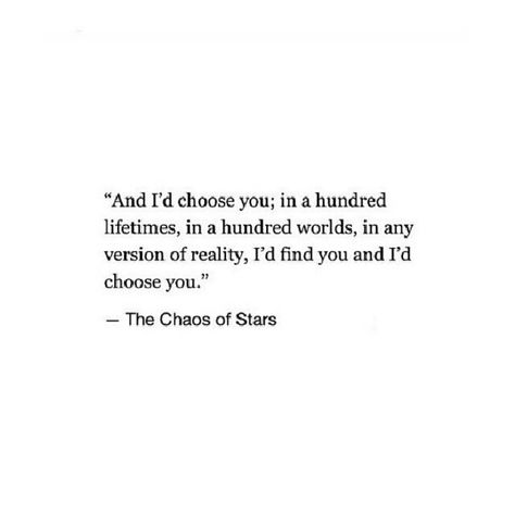 "I choose you" do you understand that? My eyes ONLY see you; everyone and everything else becomes invisible to me. Chaos Of Stars, I Only See You, Liam Neeson, Life Quotes Love, Find You, Pretty Words, Cute Quotes, Great Quotes, Beautiful Words