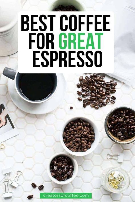 Do you love making espresso coffee at home? We review the best coffee beans for espresso so you can make perfect espresso every time. #espresso #creatorsofcoffee | best espresso beans | Best coffee for espresso Best Espresso Beans, Lacewings, Raw Coffee Beans, Kinds Of Beans, Espresso At Home, Coffee Bean Grinder, Best Beans, Espresso Beans, French Roast