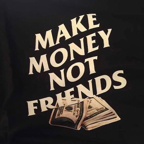 Hustlers Aesthetic, Hustler Aesthetic, Money Tshirt, Make Money Not Friends, Pretty Wallpaper Ipad, Not Friends, Meme Page, Album Art Design, Shopify Dropshipping