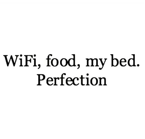 Wifi, food, my bed. Perfection #quote #pearlsofwisdom Inspirational Humor, My Bed, Egg Whites, I Can Relate, Just Me, Fit Life, Just Love, Words Of Wisdom, Math Equations