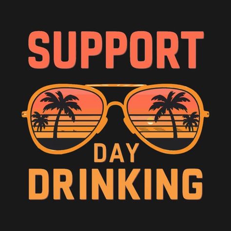 Support Day Drinking Funny Drinking Retro - Day Drinking - T-Shirt | TeePublic Monday Drinking Humor, Support Day Drinking, Drinking Funny, Funny Drinking Memes, Bar Quotes, Drink Memes Hilarious, Drinking Memes, Bartending Memes Humor, Cocktail Memes Humor