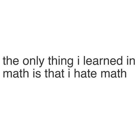 Personalidad Infj, Hate Math, Class Memes, I Hate Math, Math Quotes, School Shirt Designs, Maths Exam, Tagalog Quotes Funny, Tagalog Quotes