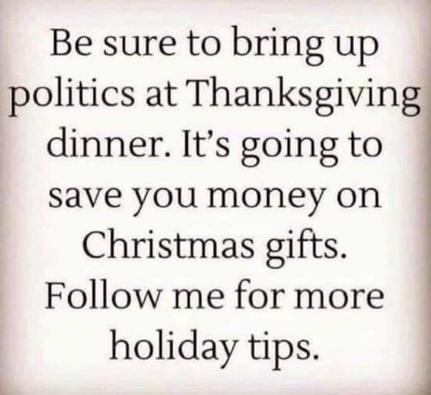 Holiday Tips, Thanksgiving Quotes, Seriously Funny, Clean Humor, Sarcastic Quotes Funny, Holiday Humor, Funny Thanksgiving, Christmas Quotes, Sarcastic Humor