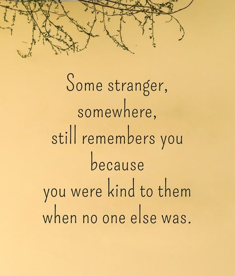 Some Stranger Somewhere Still Remembers You, Talk To Strangers, Thursday Motivation, Good Listener, Notes Inspiration, Kindness Quotes, Islamic Quotes Quran, Note To Self Quotes, Great Words