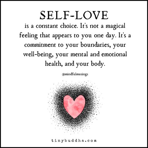 "Self-love is a constant choice. It's not a magical feeling that appears to you one day. It's a commitment to your boundaries, your well-being, your mental and emotional health, and your body."⠀ Tiny Buddha, A Course In Miracles, Buddha Quotes, Self Love Affirmations, Love Affirmations, Mental And Emotional Health, Self Care Activities, Self Compassion, Learn To Love