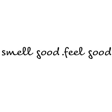 smell good. feel good. Quotes About Smelling Good, Smell Good Quotes, Smelling Good Quotes, Scent Quotes, Smell Quotes, Parfum Quotes, I Smell Good, Soy Candle Facts, Fragrance Quote