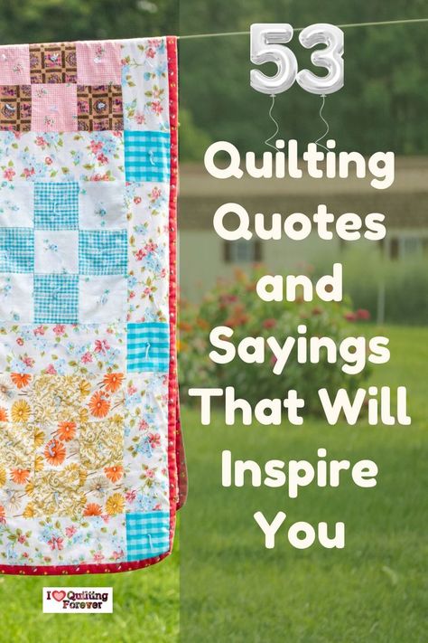 53 Quilting Quotes and Sayings That Will Inspire You Quilting Sayings Quotes, Quilt Tags Sayings, Quilt Poems Quotes, Quilters Quotes Sayings, Quilt Labels For Wedding Quilts, Quilting Quotes Sewing Humor, Quilt Quotes Funny, Quilting Labels Sayings, Quilt Label Sayings Ideas