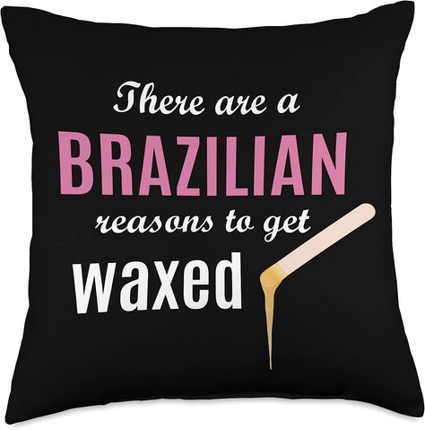 Waxing Gifts for Estheticians and Cosmetologists Brazilian Reasons to Get Esthetician Wax Quote Throw Pillow, 18x18, Multicolor Wax Technician, Waxing Kits & Supplies, Waxing Room, Waxing Tips, Licensed Esthetician, Skin Care Business, Sugar Waxing, Beauty Room Design, Cosmetology School